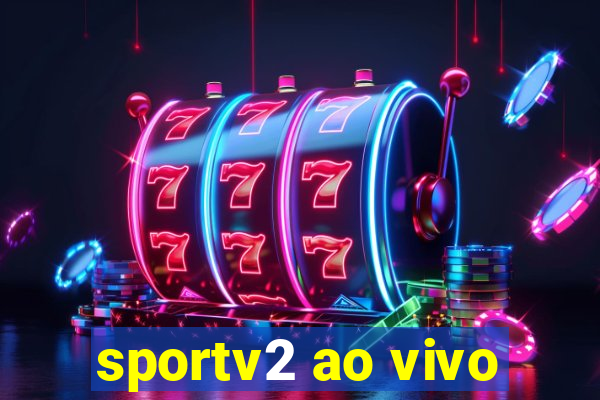 sportv2 ao vivo